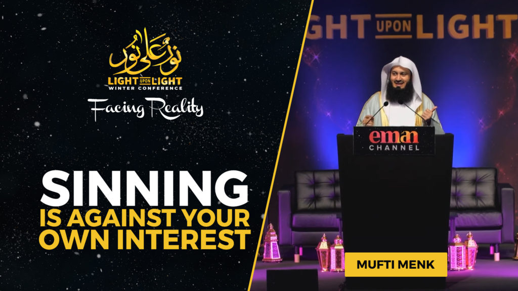 Sinning is Against Your Own Interest | Muti Menk | Light Upon Light 2022 Facing Reality