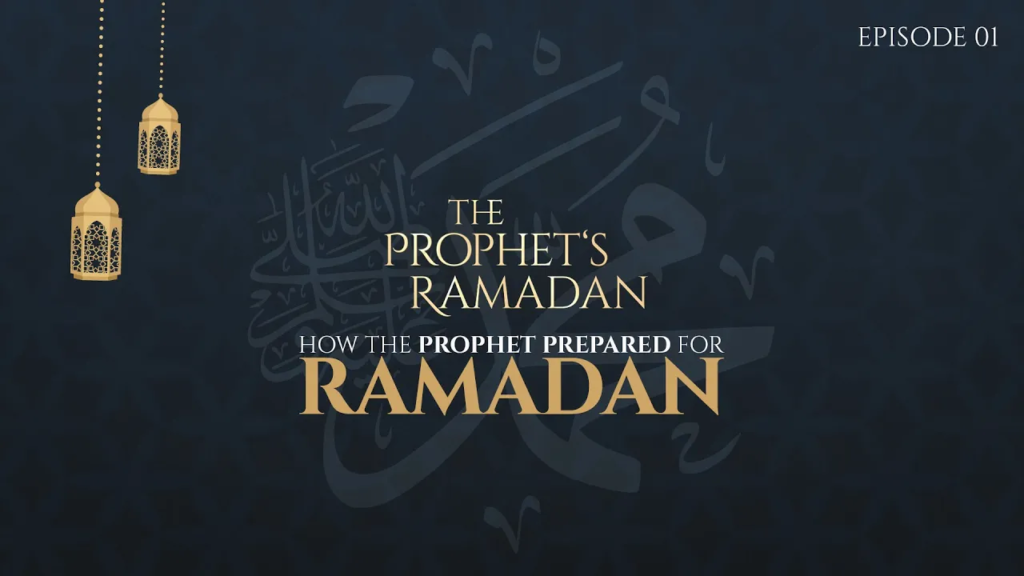 How The Prophet Prepared for Ramadan | 01