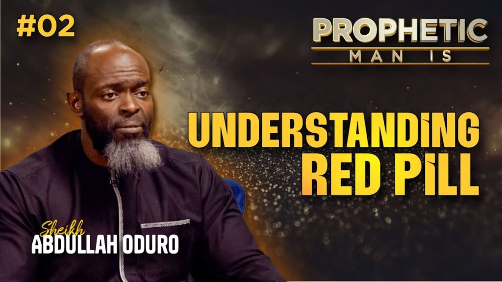 Prophetic Man Is | S01 | EP02: Understanding Red Pill | Sheikh Abdullah Oduro