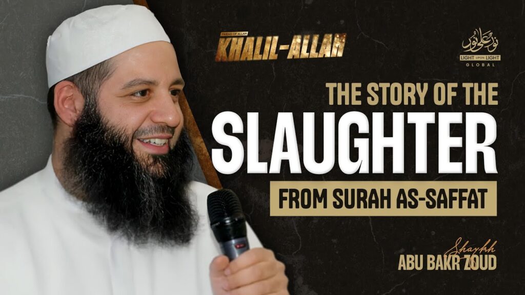 The Story of the Slaughter from Surah الصافات | Sheikh Abu Bakr Zoud | LUL Khalil-Allah Ibrahim A.S