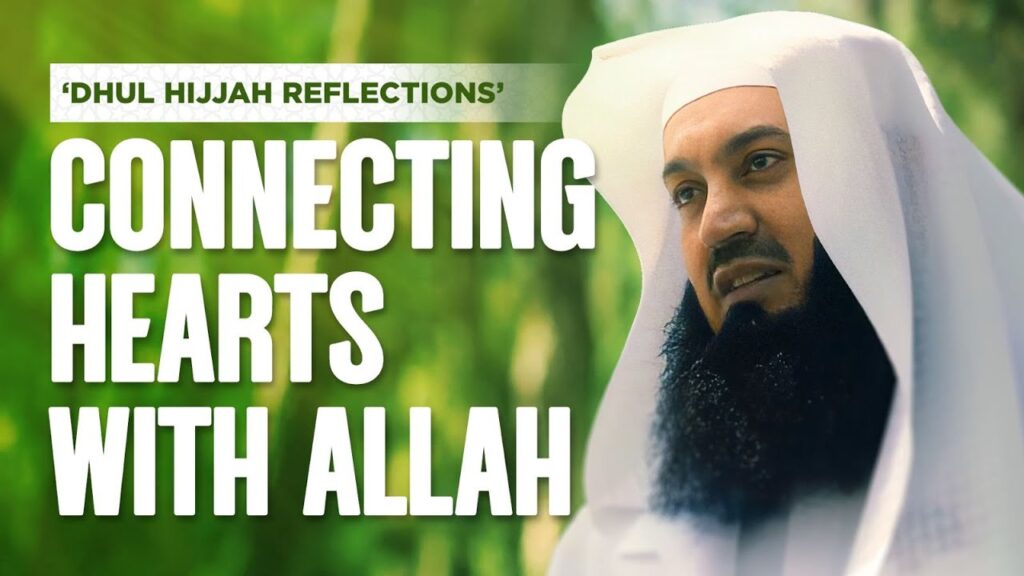 Mufti Menk – Connecting Hearts With Allah | Dhul Hijjah Reflections