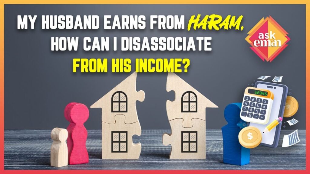 My Husband Earns From Haram, How Can I Disassociate From His Income?