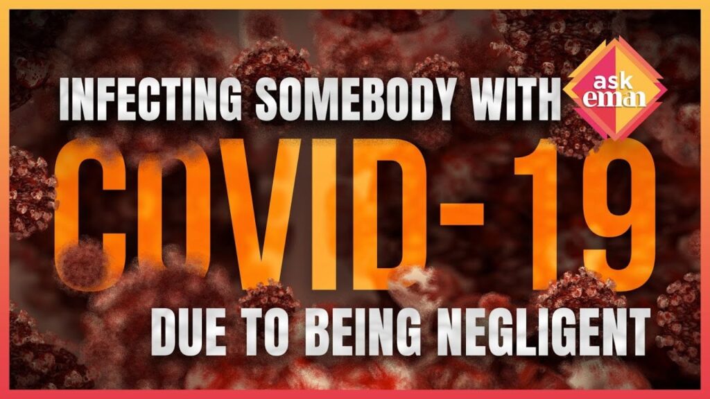 Infecting Somebody With Covid Due To Being Negligent
