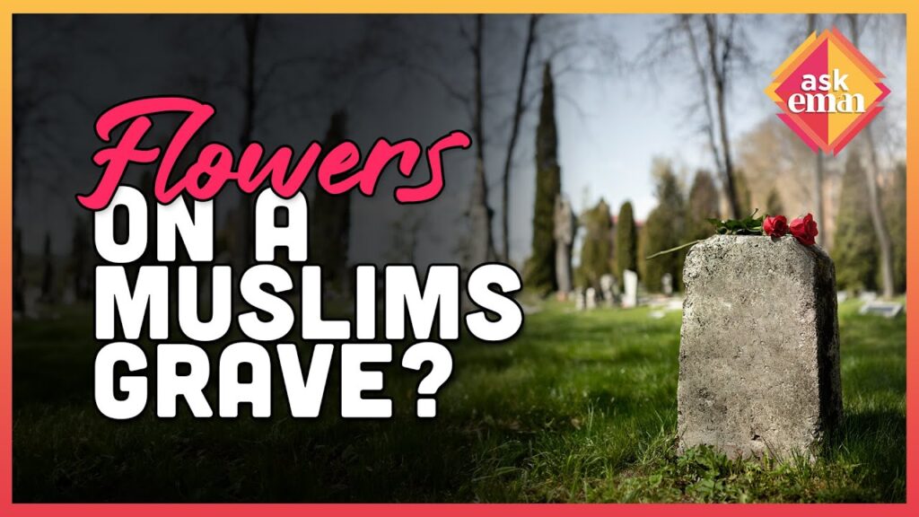 Is It Allowed To Put Flowers On A Muslims Grave?