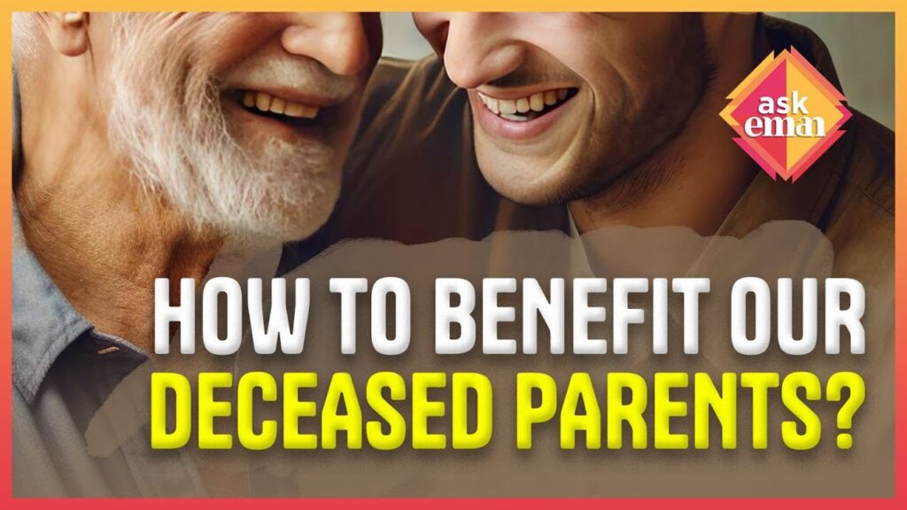 How To Benefit Our Deceased Parents?