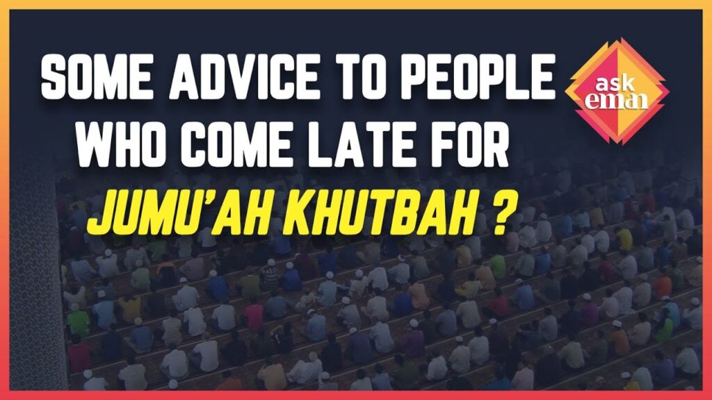 Advice To People Who Come Late For Jumu’ah Khutbah?