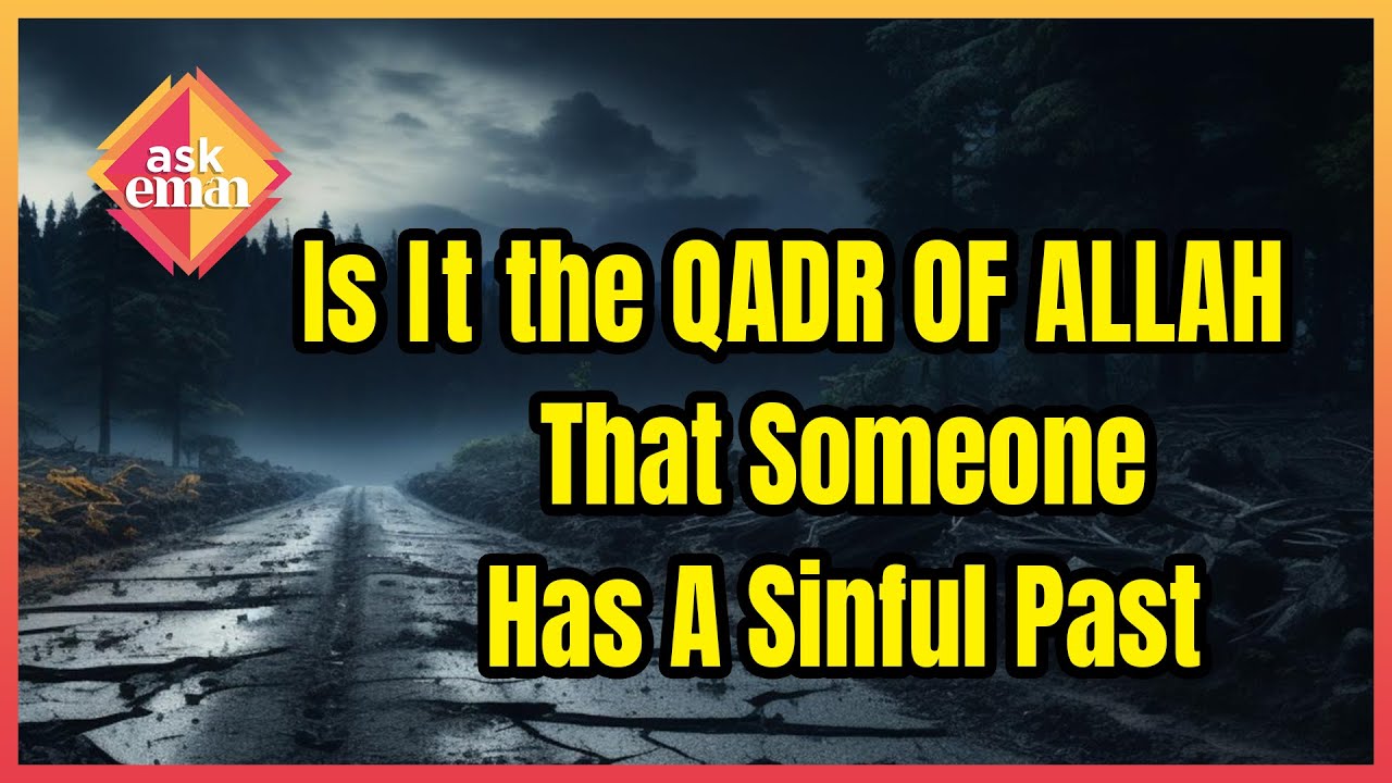 Is It The Qadr Of Allah That Someone Has A Sinful Past?
