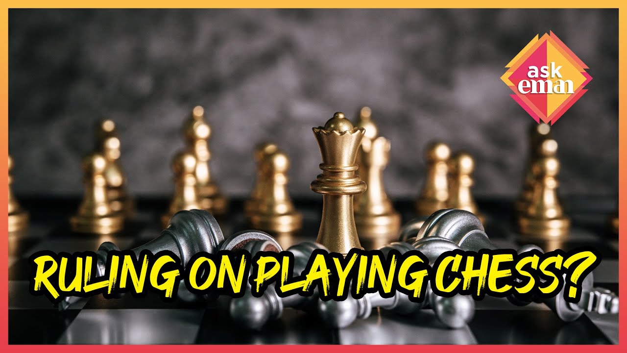 Is Playing Chess Allowed, Or Is It Haram?