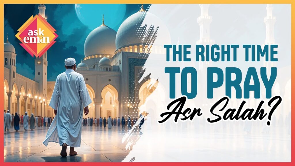 What’s The Right Time For ‘Asr Salah?