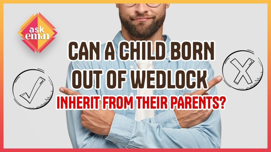 Can A Child Born Out Of Wedlock Inherit From Their Father?