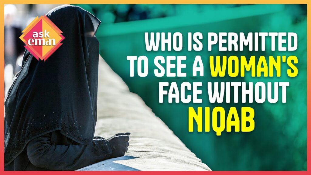 Who Is Permitted To See A Woman’s Face Without Niqab Or Veil?