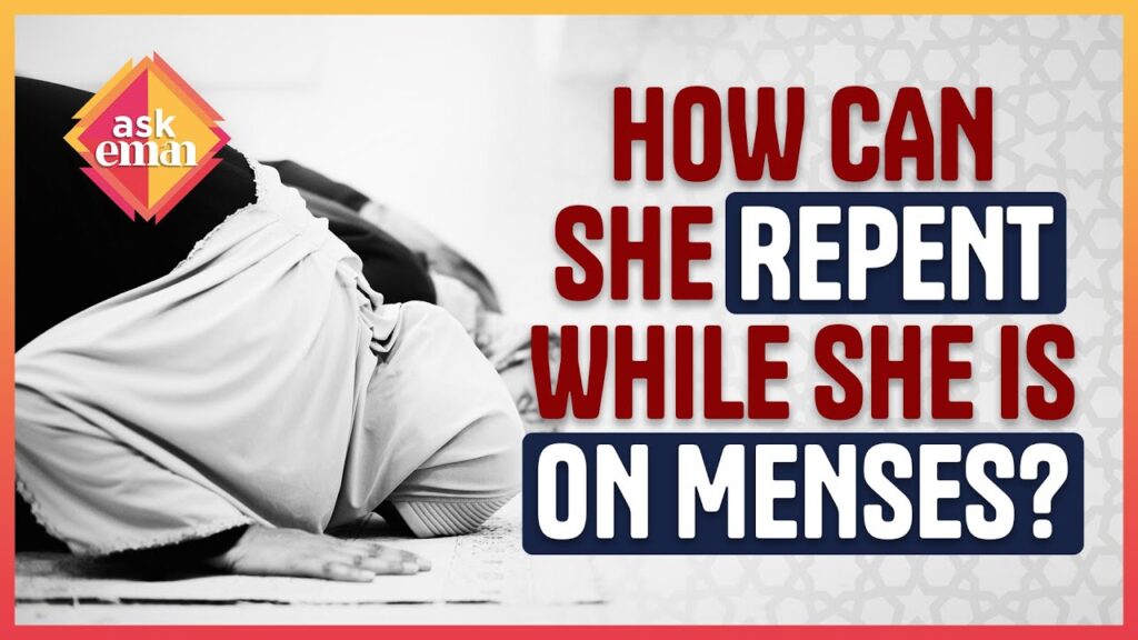 How Does A Woman Repent While She’s In Her Menses?