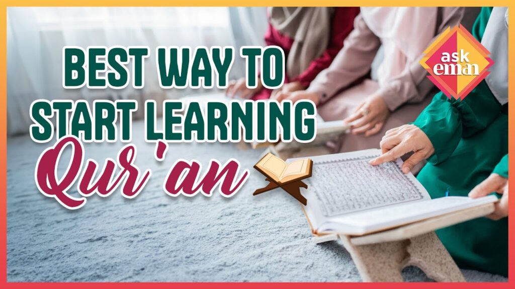 What’s The Best Way To Start Learning Qur’an, To Beautify It And Improve Tajweed?