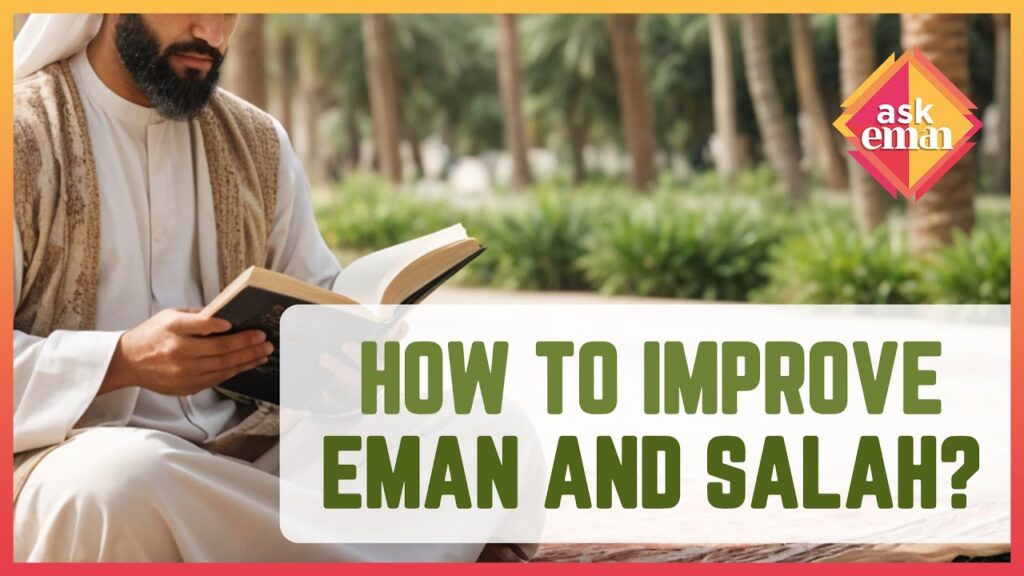 How To Improve Our Eman And Salah?