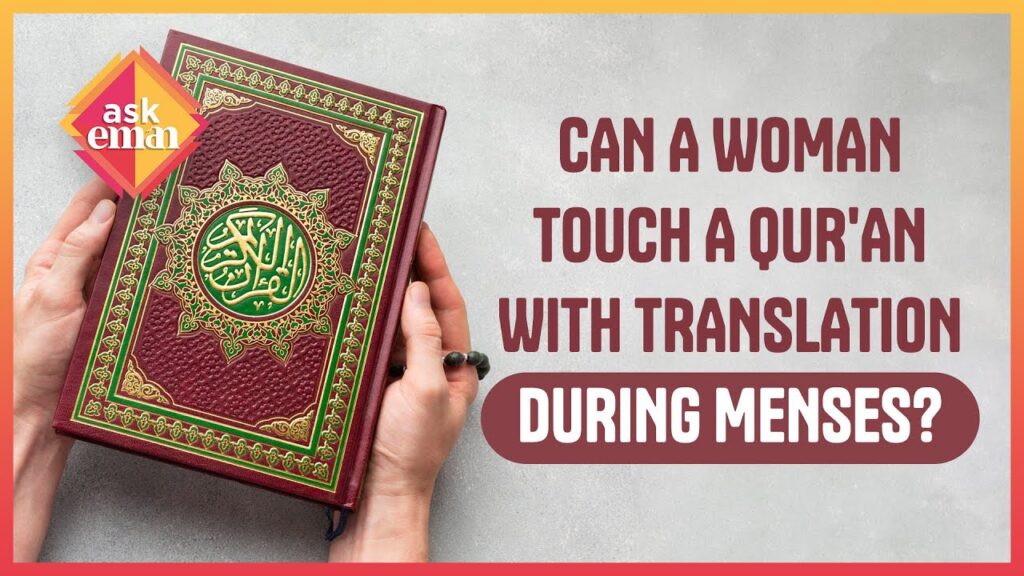 Can A Woman Touch A Qur’an With Translation, During Menses?