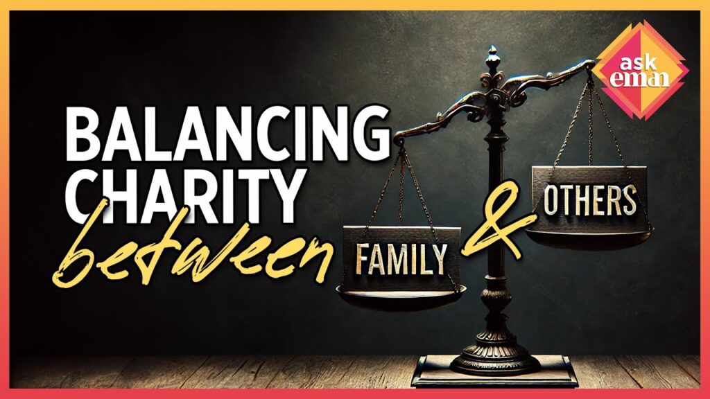 How Can You Balance Charity Between Supporting Your Family And Helping Others?