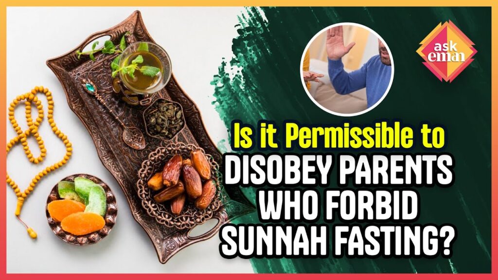 Can I Disobey My  Parents Who Forbid Sunnah Fasting?