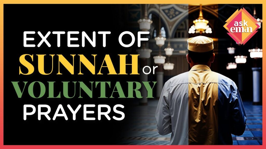 What Is The Extent Of The Voluntary Prayers Or Sunnah Prayers?