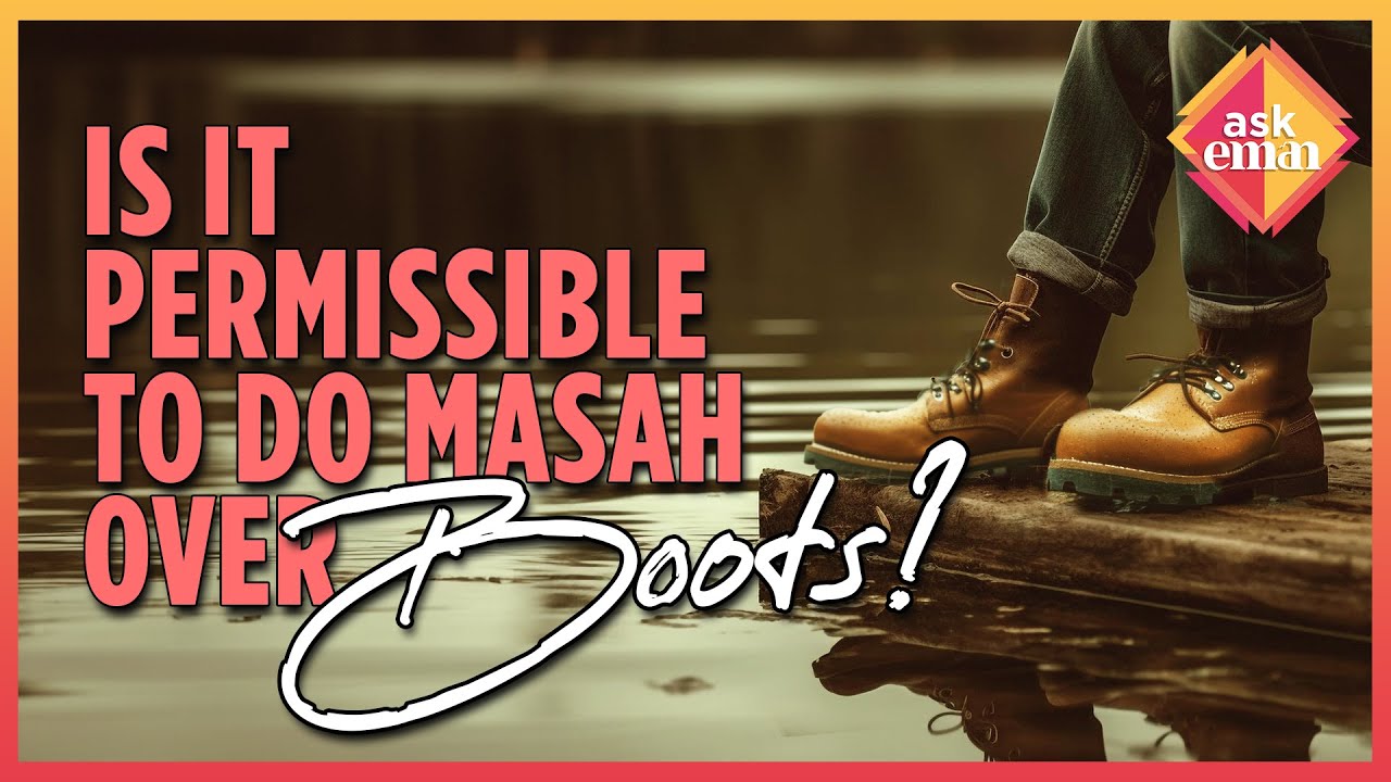 Is It Permissible To Do Masah Over Boots?