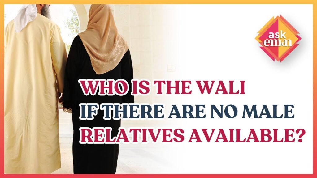 Who Is The Wali Of A Female If There Are No Male Relatives Available?
