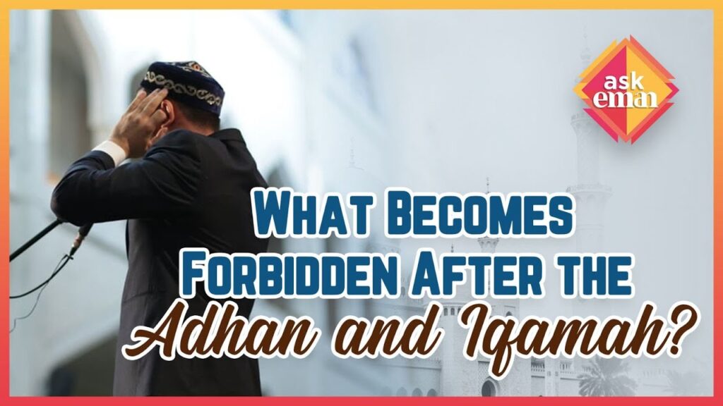 What Becomes Forbidden After The Adhan And Iqamah?