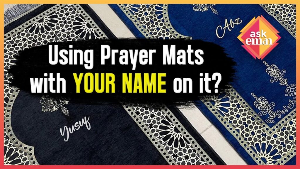 Is It Allowed To Use Prayer Mats With Names, Including Our Own Or Others, On Them?