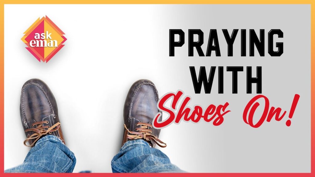 Is It Permissible To Pray Salah With Shoes On?