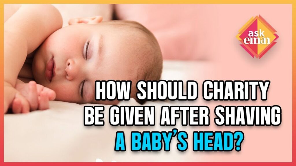 How Should Charity Be Given After Shaving A Baby’s Head?