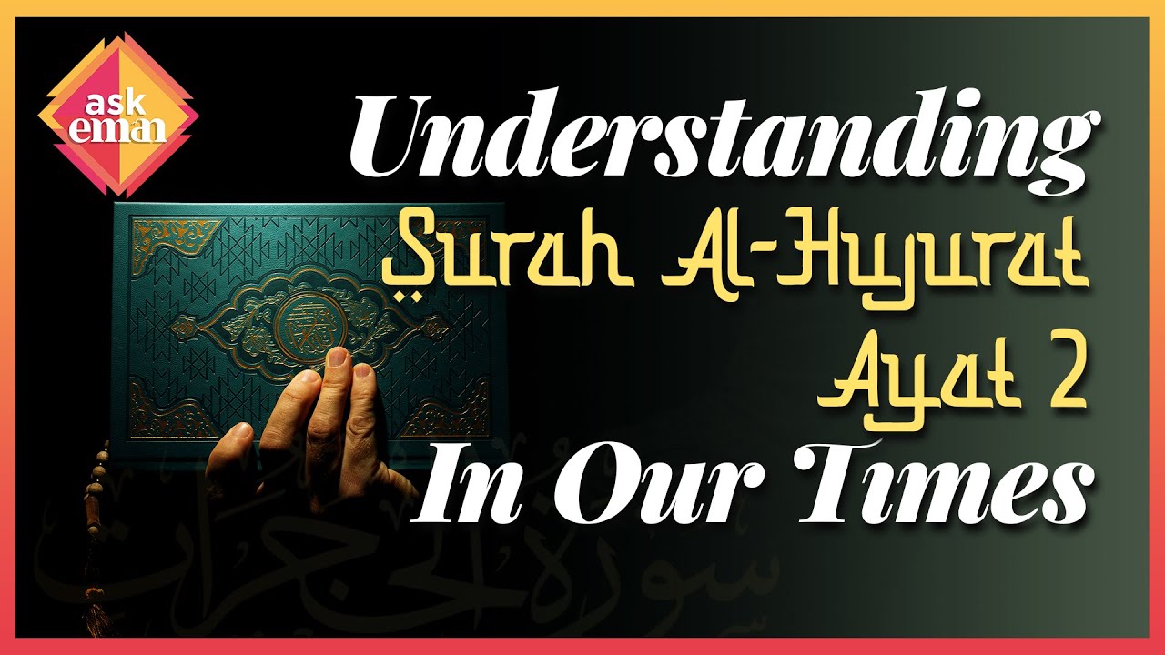 Understanding Ayat 2 Of Surah Al-Hujurat In Our Times