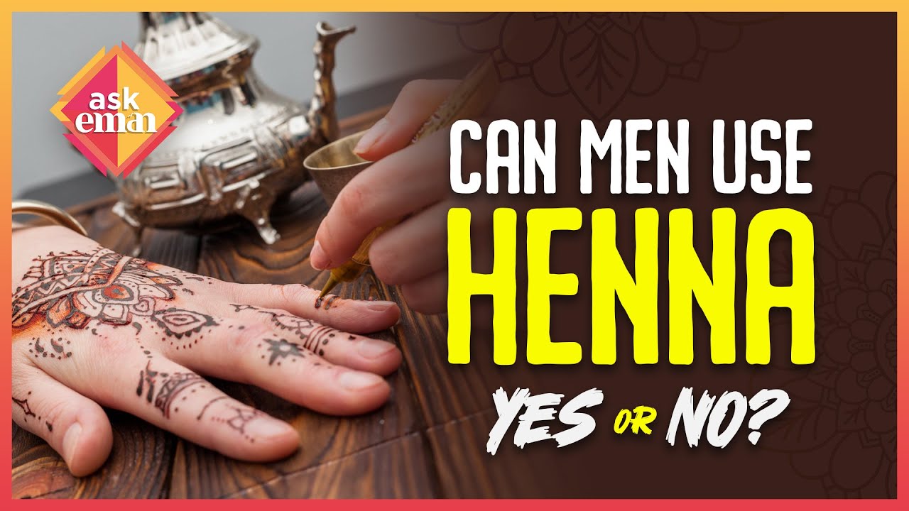 Are Men Allowed To Put Henna On Their Hand And Their Feets?