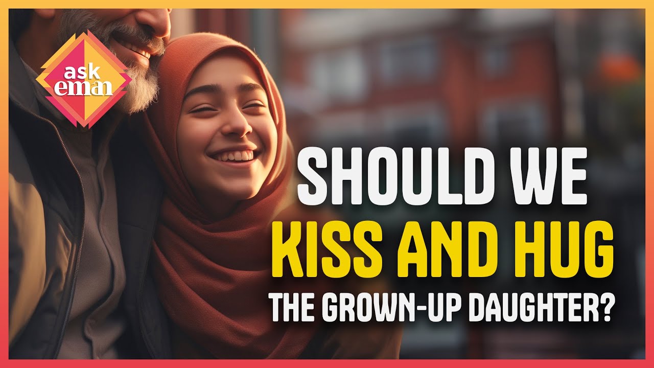 What Is The Ruling On Kissing & Hugging Your Adult Daughter? https://www.youtube.com/watch?v=2q-D950t-TE