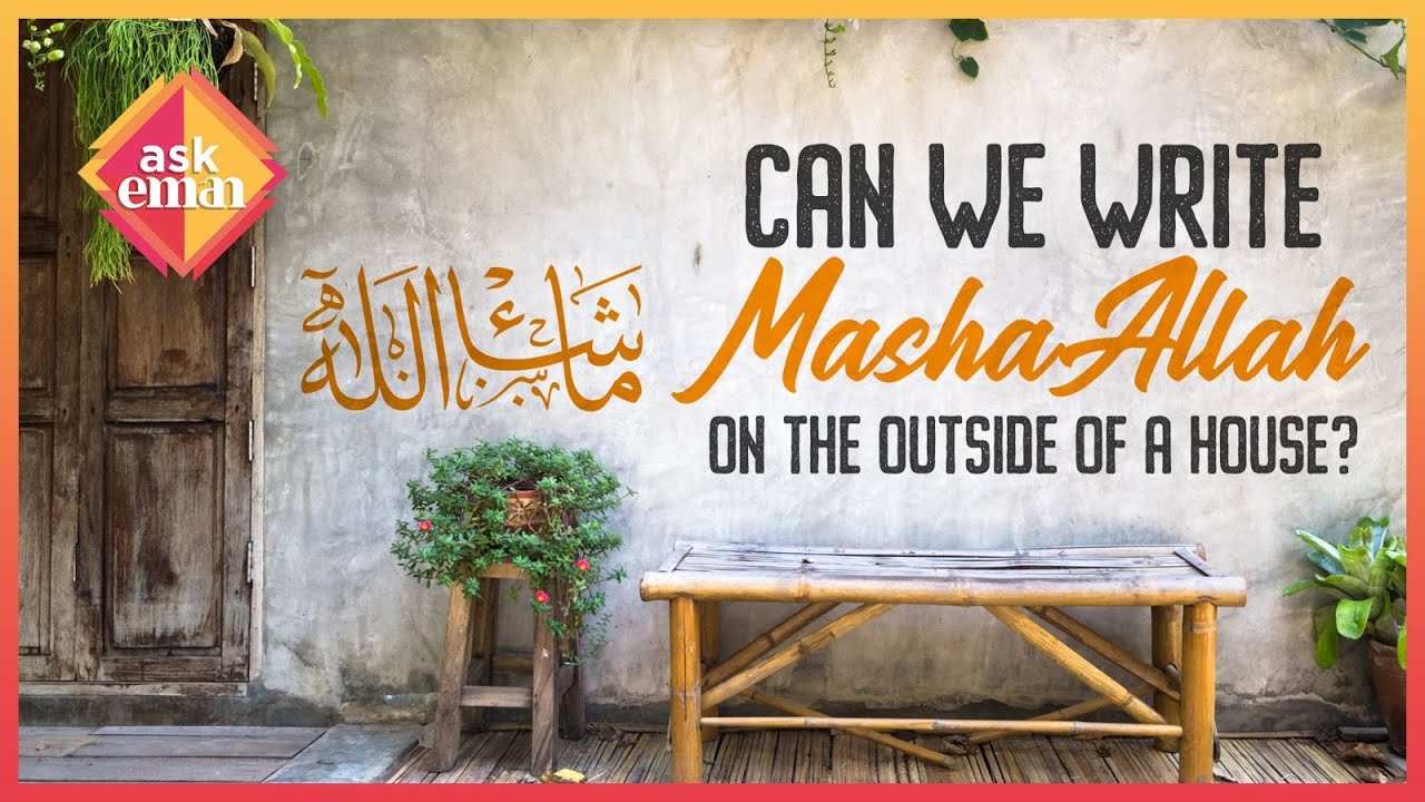 What Are The Rules For Writing mashaAllah On The Outside Of A House?