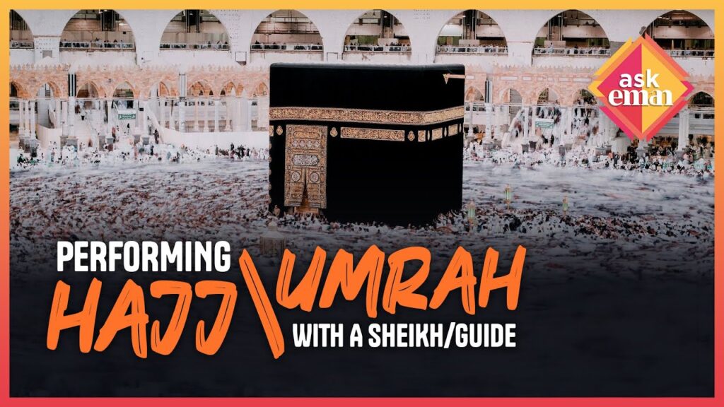 Is It Necessary To Go On Hajj Or Umrah With A Sheikh, Ustadh Or Guide?