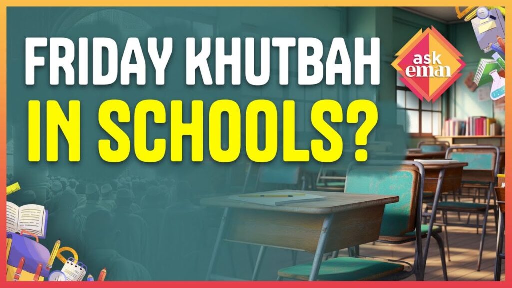 What Is The Right Way To Perform Friday Khutbah At Schools?