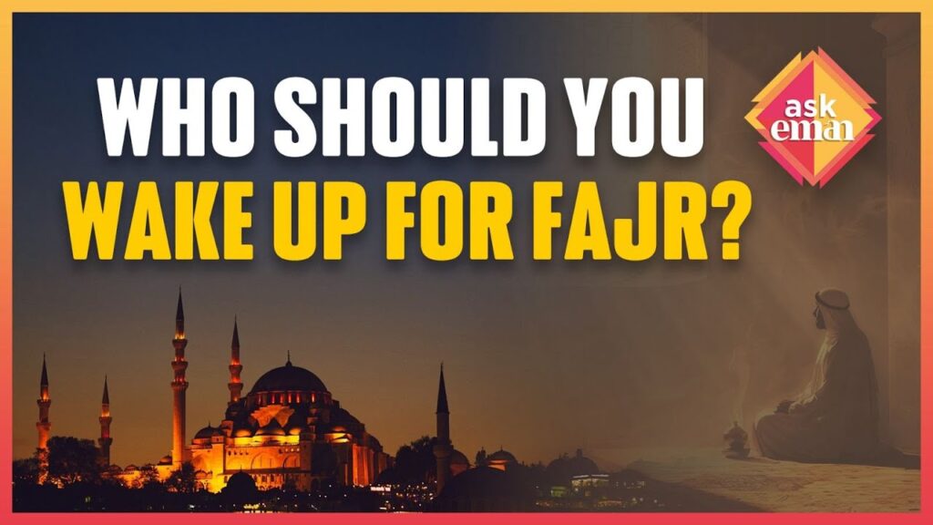 Who Should You Wake Up For Fajr?