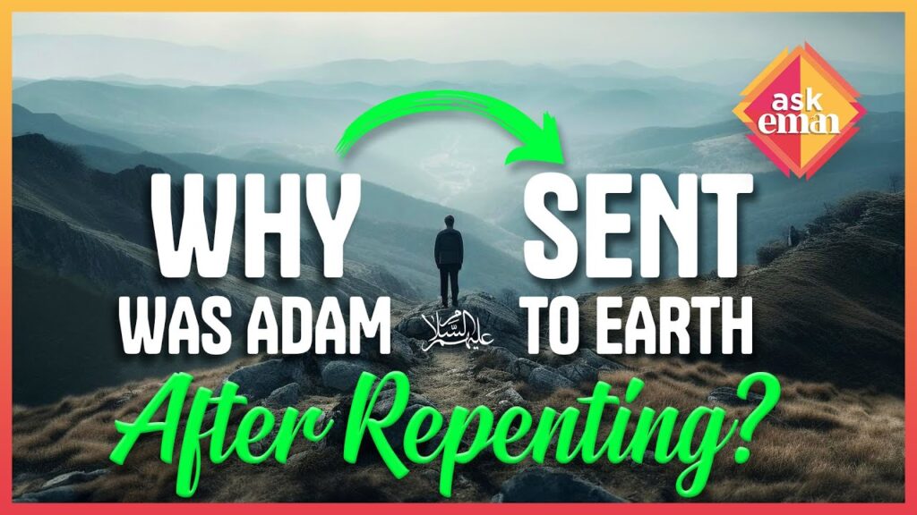 Why Was Prophet Adam Sent To Earth After Repenting?