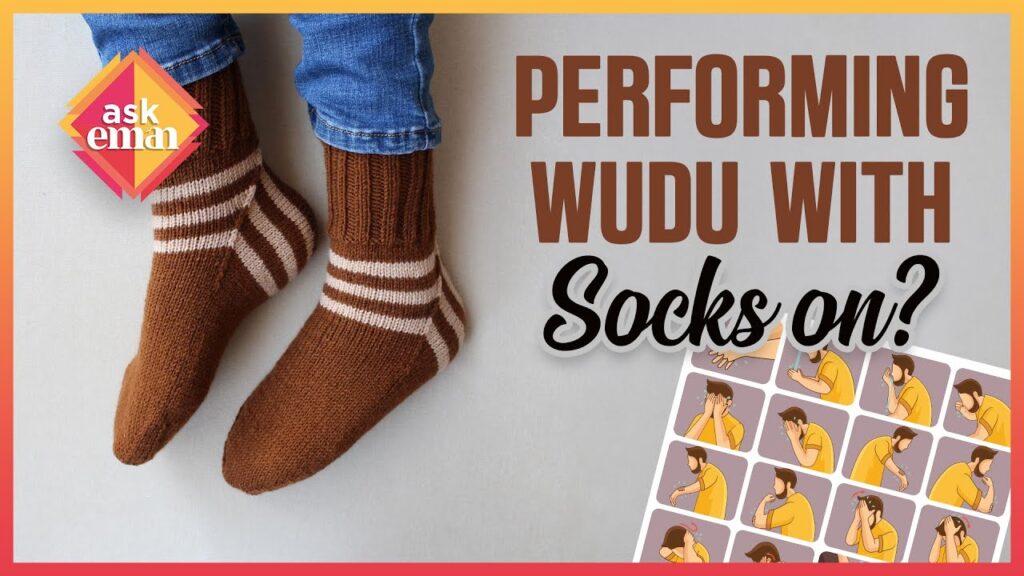 What Is The Proper Way Of Performing Wudu With Socks On?