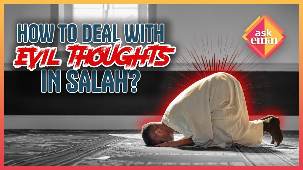 How To Deal With Evil Thoughts In The Salah? https://www.youtube.com/watch?v=Z0aDov4Oy_Y