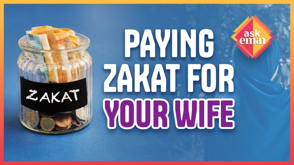 Do You Have To Pay Zakat On Behalf Of Your Wife?