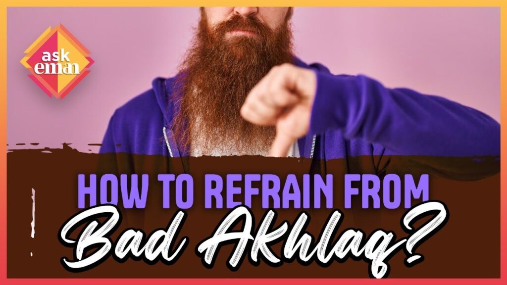 How To Refrain From Bad Akhlaq?