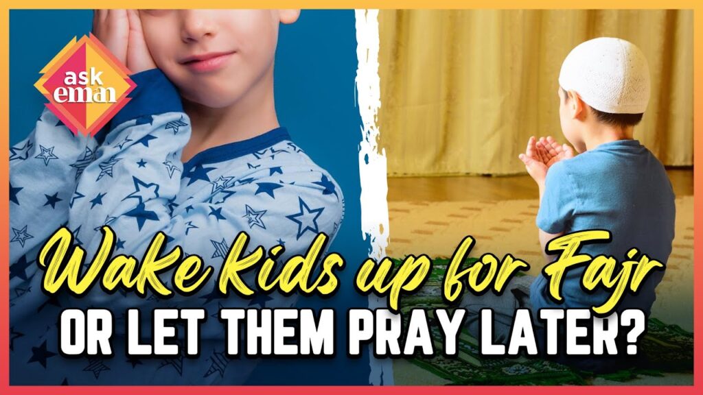 Should I Wake The Kids Up For Fajr, Or Let Them Pray Later?