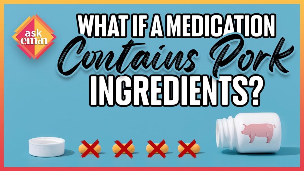 What If A Medication Contains Pork?