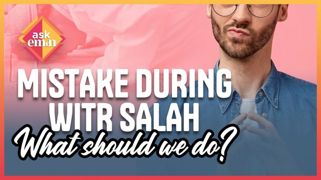 What To Do In Case Of A Mistake Made During Witr Salah?