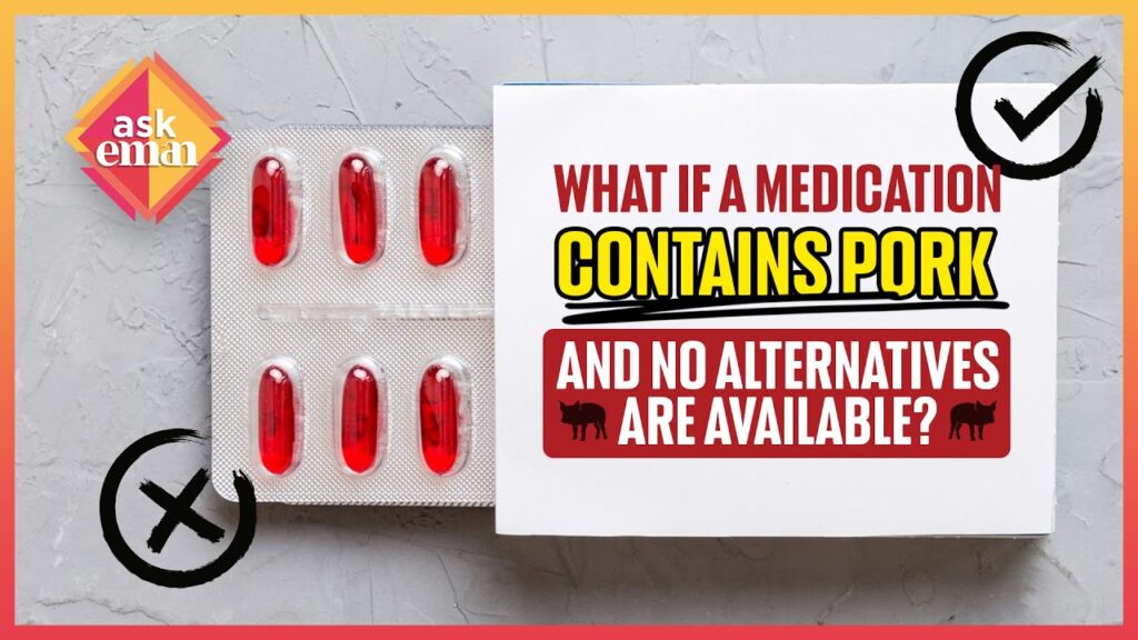 What If A Medication Contains Pork And No Alternatives Are Available?