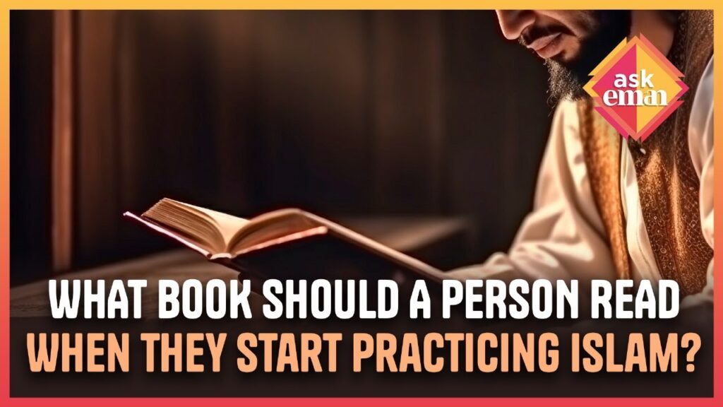 What Book Should A Person Read When They Start Practicing Islam?