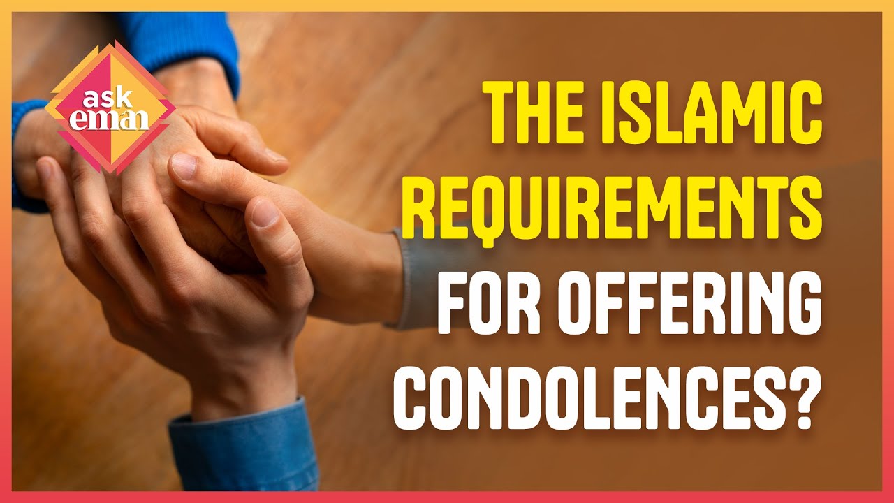 Are There Islamic Requirements To Offer Condolences In Person?