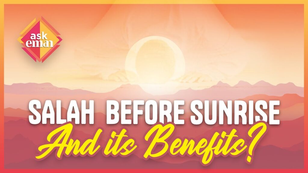 Salah  Before Sunrise And Its Benefits?