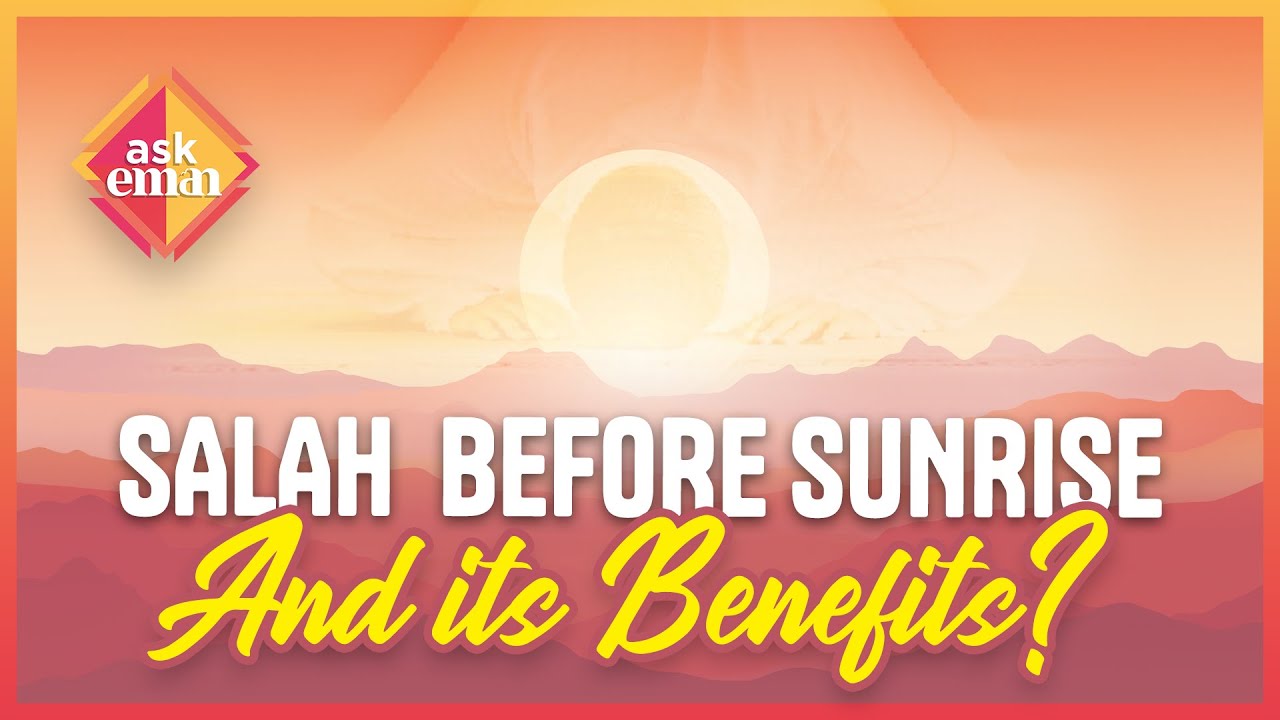 Salah  Before Sunrise And Its Benefits?