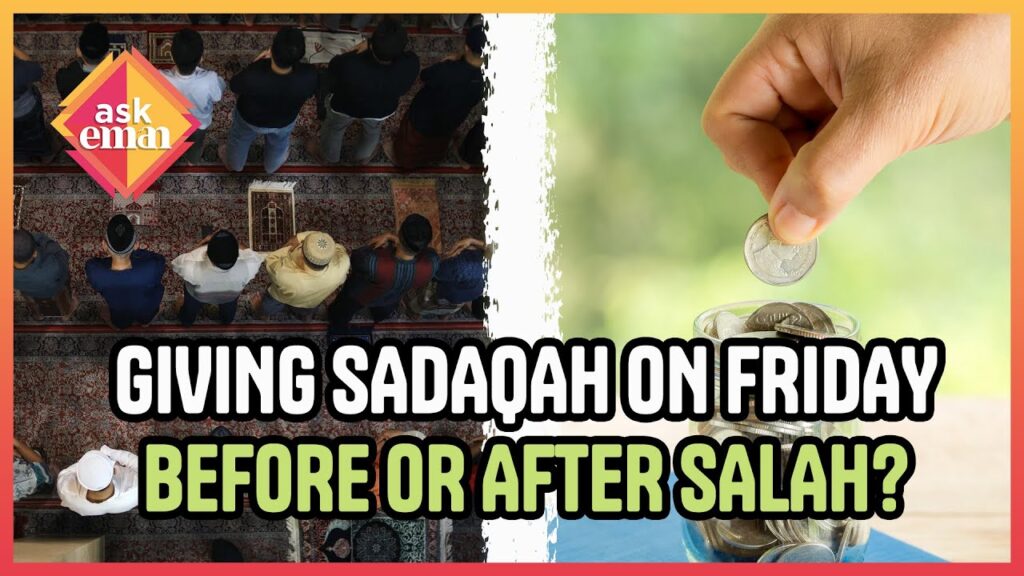 Should Sadaqah Be Given On Friday Before Or After Salah?