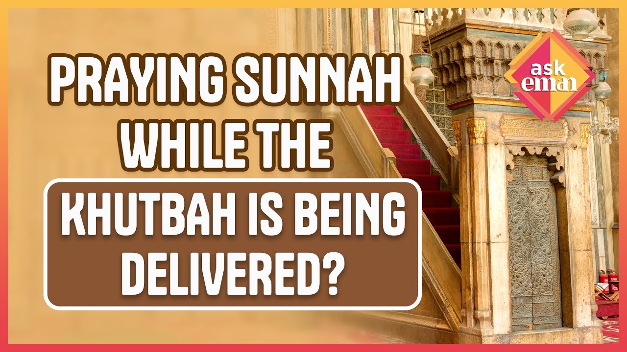 Can We Pray Sunnah Prayers While The Khutbah Is Being Delivered?